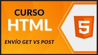 CURSO de HTML5 desde CERO 2021 - #53 - Envío GET vs POST