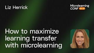 How to maximize learning transfer with microlearning