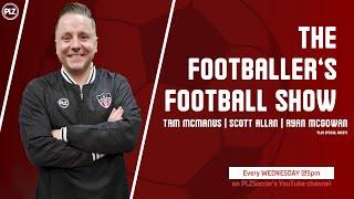 The Footballer's Football Show | Tam McManus, Scott Allan, Ryan McGowan and John Rankin