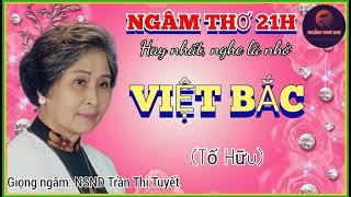 NGÂM THƠ 21H: "VIỆT BẮC" (TỐ HỮU) HAY NHẤT CỦA NSND TRẦN THỊ TUYẾT