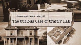 #creeponjune24 Day 02 THE CURIOUS CASE OF CRAFTLY HALL @TracieFoxCreative