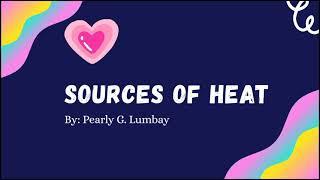 Sources of Heat | Pearly G. Lumbay