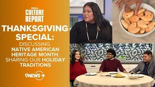 Thanksgiving Special: Native American Heritage Month, Sharing Holiday Traditions | Culture Report