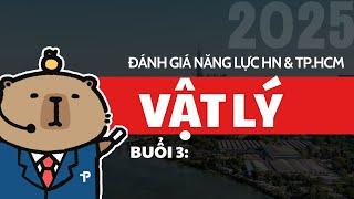 [ĐGNL] VẬT LÝ - BUỔI 3 - ÔN THI ĐÁNH GIÁ NĂNG LỰC HÀ NỘI VÀ TP.HCM NĂM 2025 - HSA & V-ACT