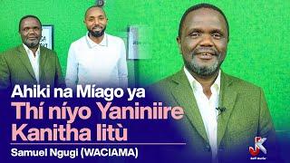 AHIKI NA MÍAGO YA THÍ NÍYO YANINIIRE KANITHA IITÙ - SAMUEL WACIAMA