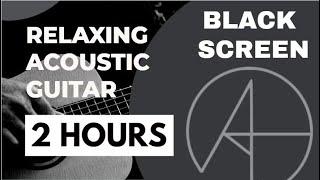 BLACK SCREEN GUITAR MUSIC for 2 hours | AudioTherapy Relaxation | (Sleep and relaxation)