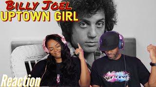 First time hearing Billy Joel "Uptown Girl" Reaction | Asia and BJ