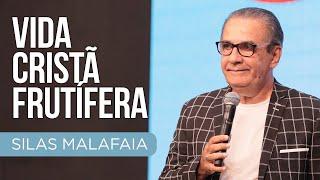 Pastor Silas Malafaia I VIDA CRISTÃ FRUTÍFERA