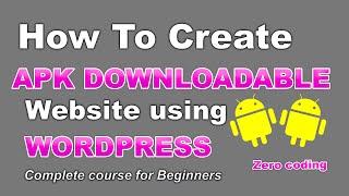 How to create an APK website  using WordPress. No coding (complete course)