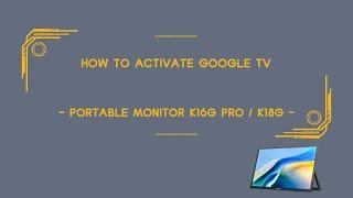 How To Activate Google TV - Portable Monitor K16G Pro / K18G