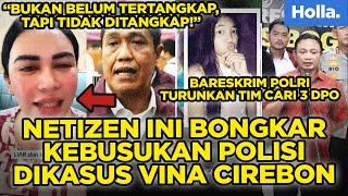 Netizen Ini Bongkar Kebusukan Polisi Dikasus Vina Cirebon, Bareskrim Polri  Turunkan Tim Cari 3 DPO