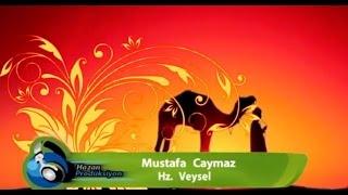 Mustafa Caymaz  - Hz. Veysel
