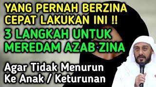 AMPUH !! INILAH 3 LANGKAH UNTUK MEREDAM AZAB ZINA || CARA MENGHAPUS DOSA ZINA