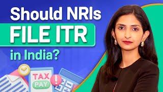 Do NRIs Need to File Income Tax Return in India?  | ITR Filing for NRIs | Groww NRI