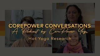 CorePower Conversations: Benefits of Heated Yoga