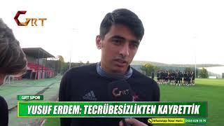 YUSUF ERDEM TECRÜBESİZLİKTEN KAYBETTİK