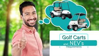 Requirements for Golf Carts and NEV's (Neighborhood Electric Vehicles).