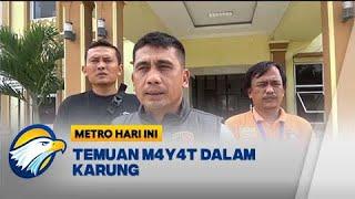 Viral, Temuan M4y4t Dalam Karung di Jambi - [Metro Hari Ini]