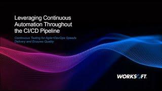 Leveraging Continuous Automation Throughout the CI/CD Pipeline