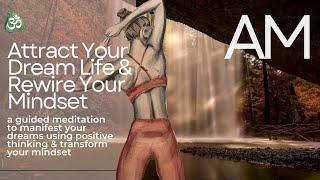 Attract Your Dream Life Guided Meditation to Rewire Your Mindset