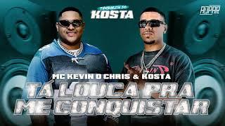 Kevin o Chris e KOSTA - Tá Louca Pra Me Conquistar (Áudio Oficial)