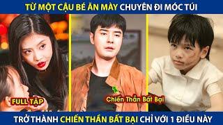 Từ Một Cậu Bé Ăn Mày Chuyên Đi Móc Túi, Trở Thành Chiến Thần Bất Bại Chỉ Với 1 Điều Này |review phim