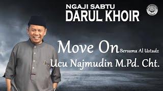 Move On bersama Ustadz Ucu Najmudin., M.Pd.Cht.