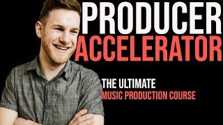 Producer Accelerator: The Ultimate Music Production Course