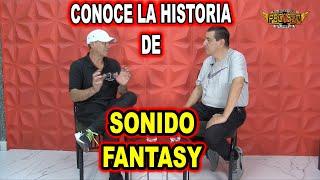 *** CONOCE LA HISTORIA DE SONIDO FANTASY ***