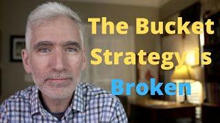 The Bucket Strategy is Flawed--Do this Instead