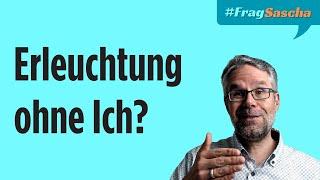 Wer wacht auf? Erleuchtung ohne Ich... | #FragSascha