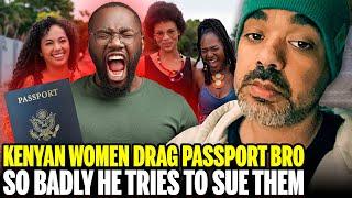 Kenyan Women Drag Passport Bro So Badly He Tries To Sue Them