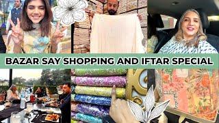 BAZAR KA TRIP AND A VERY SPECIAL FAMILY IFTAR - Vlog