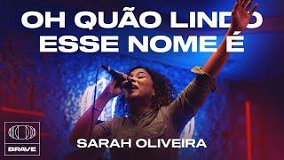 Sarah Oliveira - Oh Quão Lindo Esse Nome É | BRAVE