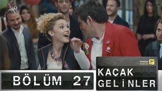 Kaçak Gelinler - 27.Bölüm