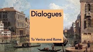 To Venice and Rome | S3, E7 | DIALOGUES