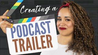 Creating a Podcast Trailer // What to Include in your Podcast Trailer