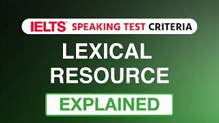 IELTS Speaking Test: Criteria - Lexical Resource