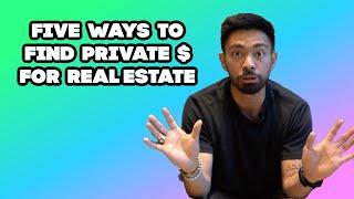 5 ways to find private money for real estate - the right way