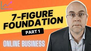 Ultimate 7-figure Online Business Foundation (Part 1)