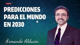 Dr. Armando Alducin -Predicciones Para El Mundo En 2030