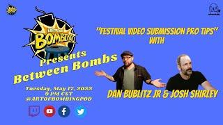 Art of Bombing Presents Between Bombs: Festival Video Submission Pro Tips