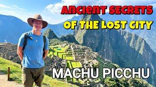 Secrets of the Lost City of Machu Picchu, Peru | Megalithic Exploration, Matthew LaCroix