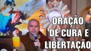 ORAÇÃO DE CURA E LIBERTAÇÃO, FREI GILSON