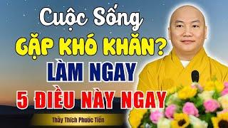 Thầy Thích Phước Tiến - Khi Cuộc Sống Gặp Khó Khăn, Hãy Làm Theo 5 Điều Này Để Tìm Lại Bình An!