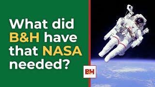 What Did B&H Have That NASA Needed?