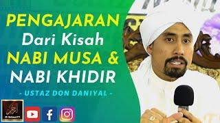 Ustaz Don Daniyal - PENGAJARAN Dari Kisah NABI MUSA & NABI KHIDIR