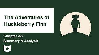 The Adventures of Huckleberry Finn  | Chapter 33 Summary & Analysis | Mark Twain | Mark Twain