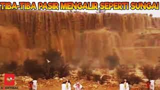 GILA! TIBA-TIBA PASIR LONGSONG DI ARAB SAUDI DAN MENCIPTAKAN PASIR TERJUN YANG INDAH DAN MENGERIKAN