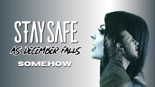 Stay Safe - "Somehow" ft As December Falls (Official Music Video)